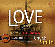 Love: The More Excellent Way Audio Book - Smith, Chuck, and Benson, Peter (Read by)