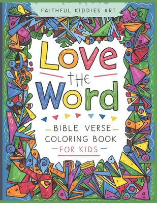 Love The Word: Bible Verse Coloring Book for Kids - Art, Faithful Kiddies