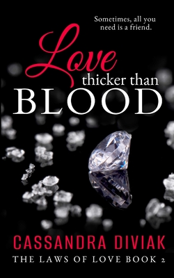 Love Thicker Than Blood: The Laws of Love Book 2 - Diviak, Cassandra