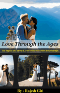 Love Through the Ages: The Impact of Famous Love Stories on Modern Relationships