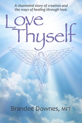 Love Thyself: Oneness, Victory of Self, Exceptional Love. - Downes, Brandee, and Stam, Robert (Cover design by), and Morales, Sonia