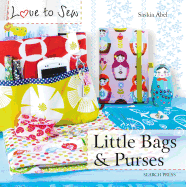 Love to Sew: Little Bags & Purses