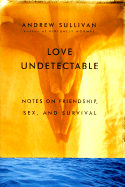 Love Undetectable: Notes on Friendship, Sex, and Survival