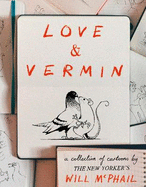 Love & Vermin: A Collection of Cartoons by The New Yorker's Will McPhail