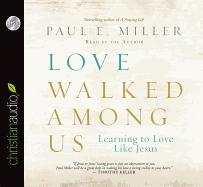 Love Walked Among Us: Learning to Love Like Jesus