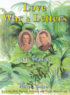 Love, War & Letters: PNG 1940-45: An Autobiography, 1940-1945