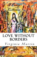 Love Without Borders: A Poetry Collection from the Heart