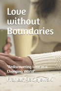 Love without Boundaries: "Rediscovering Love in a Changing World"