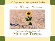 Love Without Measure: The Spirituality of Service of Mother Teresa