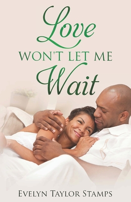 Love Won't Let Me Wait - Bell, Shelia E (Editor), and Stamps, Evelyn Taylor