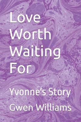 Love Worth Waiting For: Yvonne's Story - Williams, Gwen