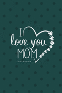 Love You Mom II Notebook, Unique Write-in Journal, Dotted Lines, Wide Ruled, Medium (A5) 6 x 9 In (Olive Green)