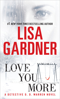 Love You More: A Detective D. D. Warren Novel - Gardner, Lisa