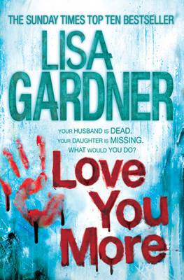 Love You More (Detective D.D. Warren 5): An intense thriller about how far you'd go to protect your child - Gardner, Lisa