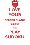 Love Your Berger Blanc Suisse and Play Sudoku Berger Blanc Suisse Sudoku Level 1 of 15