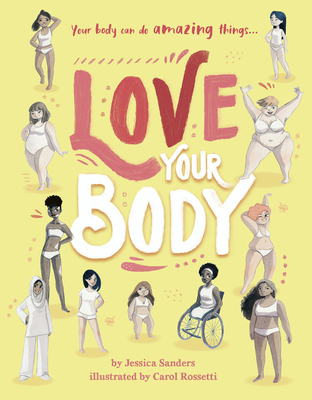Love Your Body: Your Body Can Do Amazing Things... - Sanders, Jessica