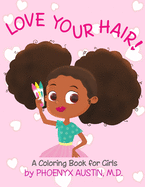 Love Your Hair: Coloring Book for Girls with Natural Hair - Self Esteem Book for Black Girls and Brown Girls - African American Children