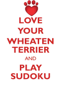 Love Your Wheaten Terrier and Play Sudoku Soft Coated Wheaten Terrier Sudoku Level 1 of 15