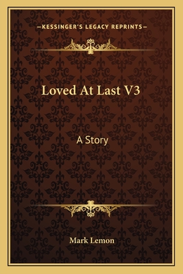 Loved At Last V3: A Story - Lemon, Mark