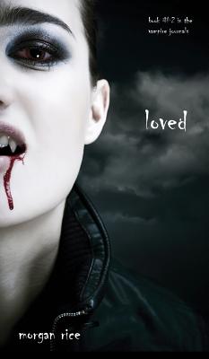 Loved (Book #2 in the Vampire Journals) - Rice, Morgan