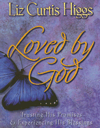 Loved by God: Trusting His Promises & Experiencing His Blessings
