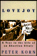Lovejoy: A Year in the Life of an Abortion Clinic - Korn, Peter