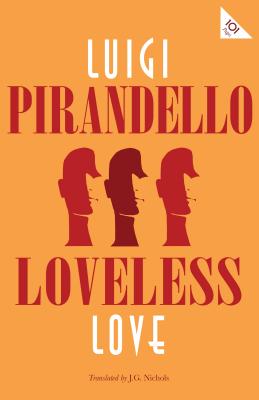 Loveless Love - Pirandello, Luigi