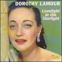 Lovelight in the Starlight - Dorothy Lamour