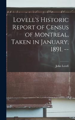 Lovell's Historic Report of Census of Montreal, Taken in January, 1891. -- - Lovell, John