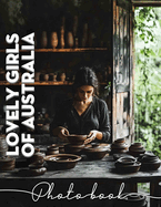 Lovely Girls Of Australia Photo Book: 40 Stunning Images Showcasing Australia's Beautiful Girls In Vibrant Settings