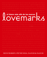 Lovemarks: El Futuro Mas Alla de las Marcas