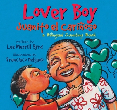 Lover Boy/Juanito El Carinoso: A Bilingual Counting Book - Byrd, Lee Merrill