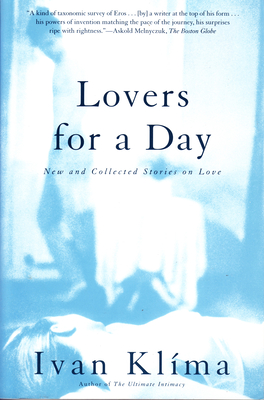 Lovers for a Day: New and Collected Stories on Love - Klima, Ivan, and Turner, Gerald (Translated by)