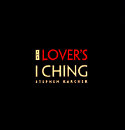 Lover's I Ching - Karcher, Stephen, PH.D.