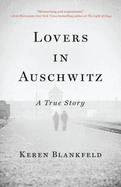 Lovers in Auschwitz: A True Story
