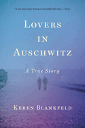 Lovers in Auschwitz: A True Story