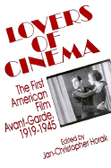 Lovers of Cinema: The First American Film Avant-Garde 1919-1945 - Horak, Jan-Christopher (Editor)