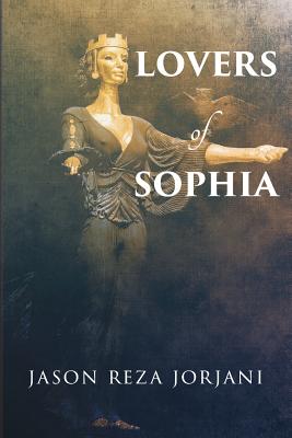 Lovers of Sophia - Jorjani, Jason Reza