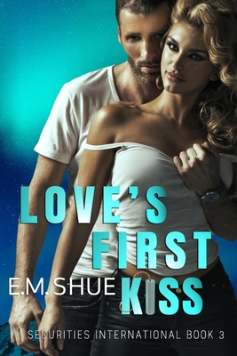 Love's First Kiss: A Securities International Novel - Winningham, Nadine (Editor), and Shue, E M