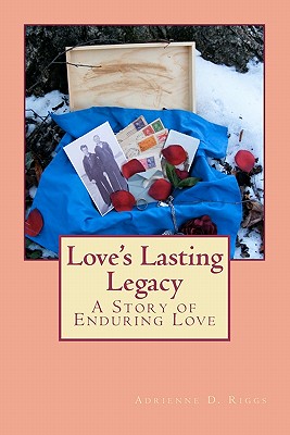 Love's Lasting Legacy: A Story of Enduring Love - Riggs, Adrienne Davis