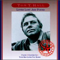 Loves Lost and Found - Tom T. Hall