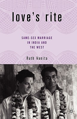 Love's Rite: Same-Sex Marriage in India and the West - Vanita, R