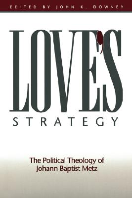 Love's Strategy - Downey, John K (Editor)