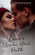 Love's Uncharted Path: Romance Novel