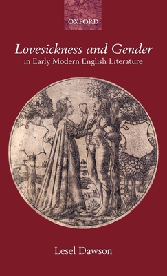 Lovesickness and Gender in Early Modern English Literature - Dawson, Lesel