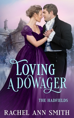 Loving a Dowager - Smith, Rachel Ann