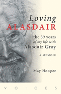 Loving Alasdair: the 39 years of my life with Alasdair Gray