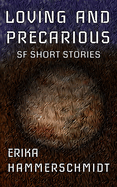 Loving and Precarious: SF Short Stories