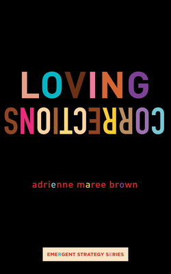 Loving Corrections: [Library Edition] - Brown, Adrienne Maree, and de Novais, Janine (Afterword by)