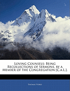 Loving Counsels: Being Recollections of Sermons, by a Member of the Congregation [C.A.L.]